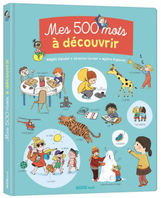 Mes 500 mots à découvrir - Clavelet Magali ; Cordier Séverine ; Rigaudie Mylè