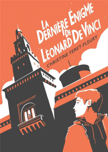 La dernière énigme de Léonard de Vinci - Féret-Fleury Christine