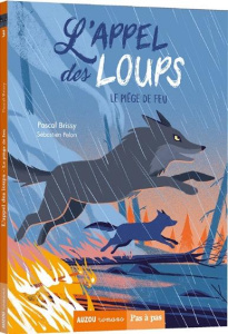 L'appel des loups Tome 3 : Le piège de feu - Brissy Pascal ; Pelon Sébastien