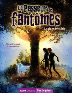Le passeur de fantômes Tome 2 : Le chien invisible - Grousset Alain ; Heliot Johan ; Sumberac Manuel