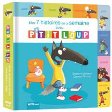 P'tit Loup : Mes 7 histoires de la semaine avec P'tit Loup - Lallemand Orianne ; Thuillier Eléonore