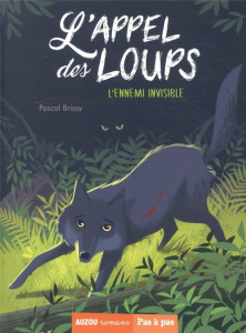 L'appel des loups Tome 4 : L'ennemi invisible - Brissy Pascal ; Pelon Sébastien