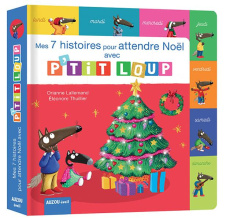 Mes 7 histoires pour attendre Noël avec P'tit Loup - Lallemand Orianne ; Thuillier Eléonore ; Corke Est