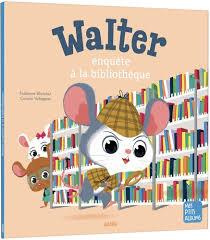 Walter enquête à la bibliothèque - Blanchut Fabienne ; Vallageas Coralie