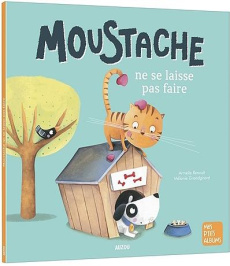 Moustache : Moustache ne se laisse pas faire - Renoult Armelle ; Grandgirard Mélanie