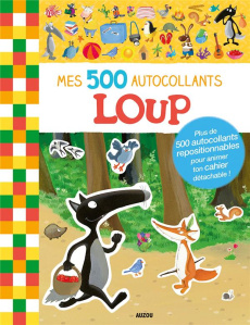 Mes 500 autocollants Loup. Plus de 500 autocollants repositionnables pour animer ton cahier détachab - Lallemand Orianne ; Thuillier Eléonore