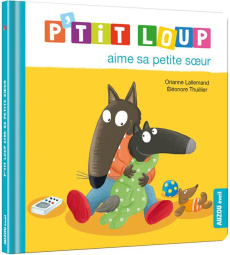 P'tit loup aime sa petite soeur - Lallemand Orianne ; Thuillier Eléonore