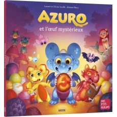 Azuro : Azuro et l'oeuf mystérieux - Souillé Laurent ; Fleury Jérémie
