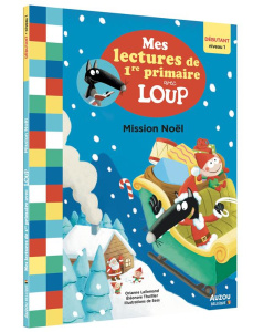 Mes lectures de 1re primaire avec Loup : Mission Noël. Débutant niveau 1 - Lallemand Orianne