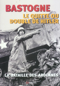 Bastogne, le quitte ou double de Hitler - Cochet François