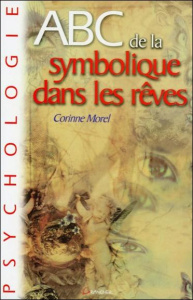 ABC de la symbolique dans les rêves - Morel Corinne