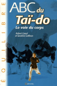 ABC du Taï-do - Cassol Robert; Goffinon Sandrine