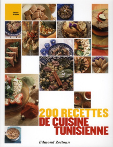 200 recettes de cuisine tunisienne - Zeitoun Edmond ; Bondurand Patrice ; Devoldère Vér