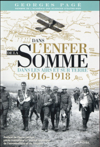 Dans l'enfer de la Somme. Dans les airs et sur terre, 1916-1918 - Pagé Georges ; Jarrige Pierre