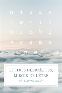 Lettres hébraïques, miroir de l'être - Slomka-Saguy Irit