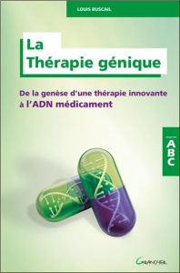 La Thérapie génique. De la genèse d'une thérapie innovante à l'ADN médicament - Buscail Louis
