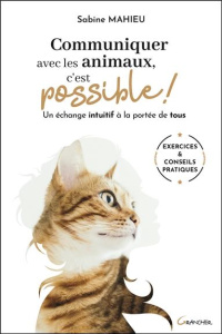 Communiquer avec les animaux, c'est possible ! Un échange intuitif à la portée de tous - Mahieu Sabine