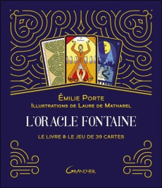L'Oracle Fontaine. Le livre & le jeu de 39 cartes - Porte Emilie ; Matharel Laure de