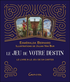Le jeu de votre destin. Le livre et le jeu de 54 cartes - Bernard Esméralda