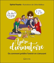 Apéro divinatoire. Ou comment prédire l'avenir en s'amusant. Avec 1 bougie, 22 cartes et 1 tapis - Foures Sylvie ; Bailleux Céline
