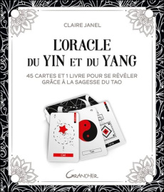 L'Oracle du Yin et du Yang. 45 cartes et 1 livre pour se révéler grâce à la sagesse du tao - Janel Claire