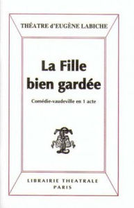 La Fille bien gardée - Labiche Eugène