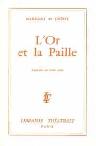 L'Or et la paille - Barillet Pierre ; Grédy Jean-Pierre