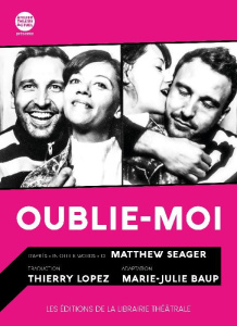 Oublie-moi - Seager Matthew ; Lopez Thierry ; Baup Marie-Julie