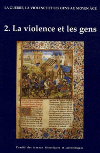 La guerre, la violence et les gens au Moyen Age. Tome 2, Guerre et Gens - Contamine Philippe ; Guyotjeannin Olivier
