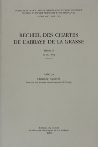 Recueil des chartes de l'Abbaye de La Grasse. Tome 2, 1117-1279 - Pailhès Claudine