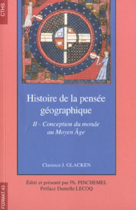 Histoire de la pensée géographique. Tome 2, Conception du monde au Moyen Age - Glacken Clarence-J