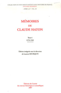 Mémoires de Claude Haton. Tome 4, 1578-1582 - Bourquin Laurent