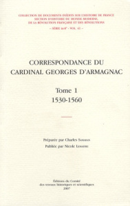 Correspondance du cardinal Georges d'Armagnac. Tome 1, 1530-1560 - Lemaître Nicole ; Samaran Charles