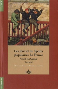 Les jeux et les sports populaires de France - Van Gennep Arnold ; Fournier Laurent Sébastien