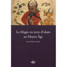La magie en terre d'islam au Moyen Age - Coulon Jean-Charles