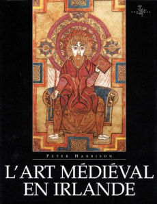 L'art médiéval en Irlande - Harbison Peter