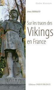 Sur les traces des Vikings en France - Renaud Jean