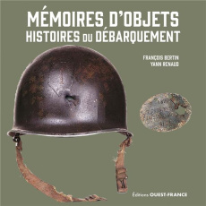 Mémoires d'objets, histoires du débarquement - Renaud Yann ; Bertin François