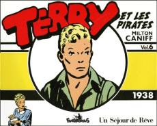 Terry et les pirates Tome 6 : Un séjour de rêve (1938) - Caniff Milton