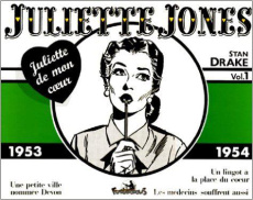 Juliette Jones Tome 1 : 1953-1954 : Une petite ville nommée Devon. Un lingot à la place du coeur. Le - Drake Stan