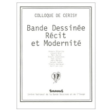 Bande dessinée, récit et modernité. Centre culturel international de Cerisy-la-Salle, 1-11 août 1987 - COLLECTIF