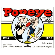 Popeye Tome 0 : 1937-1938 : Une pêche pour l'amour de Suzanne. Folle avoine. La vallée des Gougnafs - Segar Elzie-Crisler