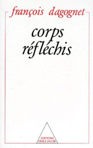 Corps réfléchis - Dagognet François