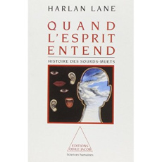 Quand l'esprit entend. Histoire des sourds-muets - Lane Harlan