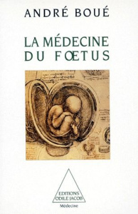 La médecine du foetus - Boué André