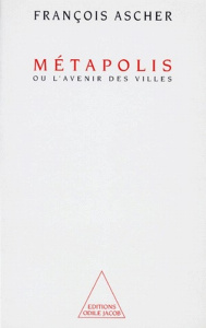 Métapolis ou L'avenir des villes - Ascher François