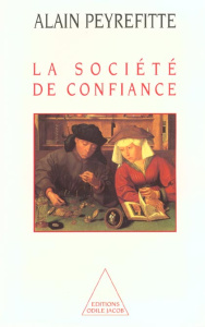 La société de confiance. Essai sur les origines et la nature du développement - Peyrefitte Alain