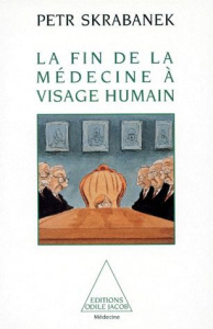 La fin de la médecine à visage humain - Skrabanek Petr