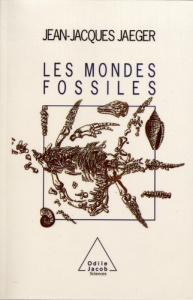 Les mondes fossiles - Jaeger Jean-Jacques