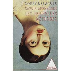 SAVOIR APPRENDRE. Les nouvelles méthodes - Delacôte Goéry